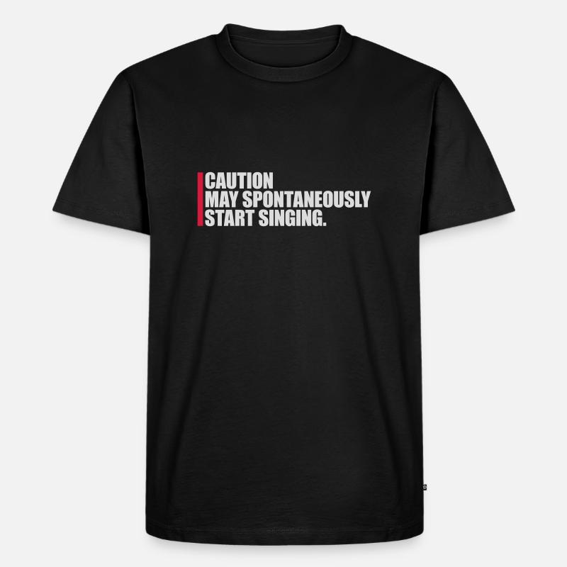 may spontaneously start singing - Men's Premium Organic T-Shirt - black