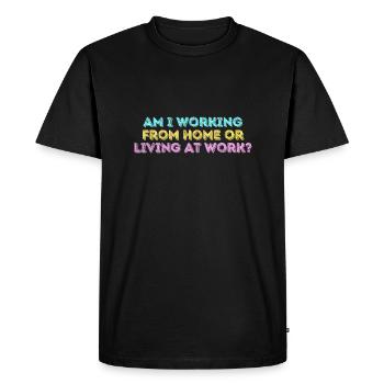 Am i working from home or living at work funny - Men's Premium Organic T-Shirt - black - Front - Nico (187cm)