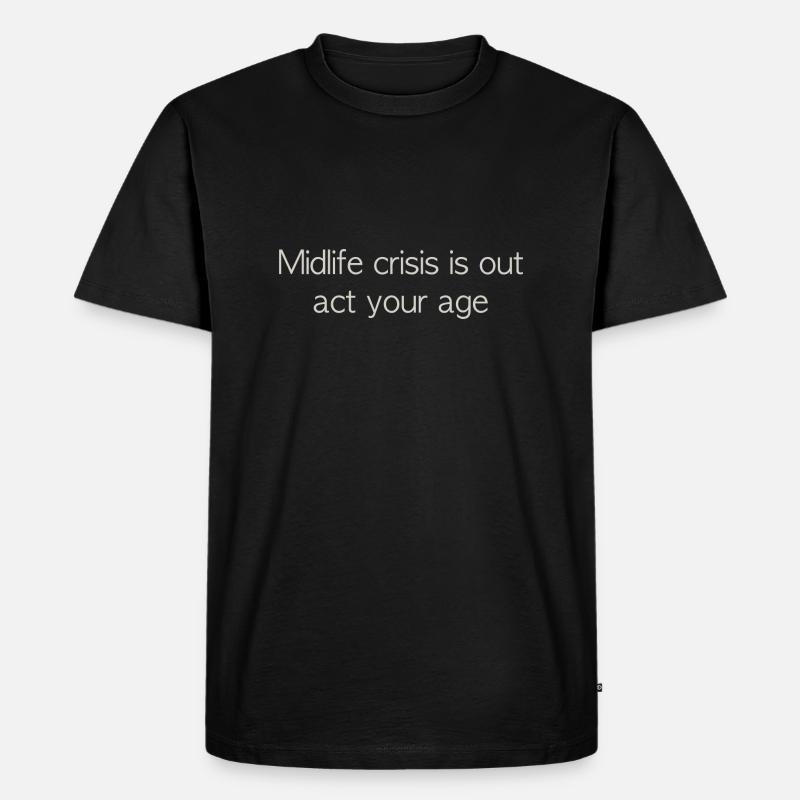 midlife crisis - Männer Premium Bio T-Shirt - Schwarz