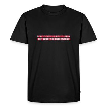 what I say quote - Men's Premium Organic T-Shirt - black - Front - Nico (187cm)