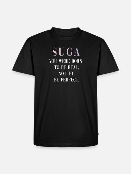 Suga Spruch Quote - Männer Premium Bio T-Shirt - Schwarz