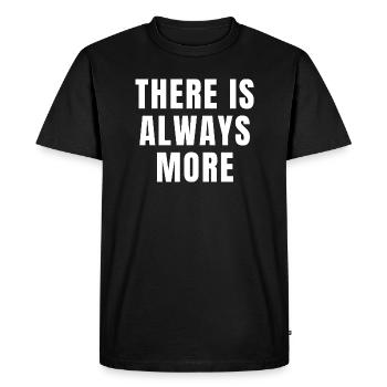 There Is Always More Christian Motivational Quotes - Men's Premium Organic T-Shirt - black - Front - Nico (187cm)