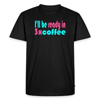 I'll Be Ready in 3x Coffee - Men's Premium Organic T-Shirt - black - Front - Nico (187cm)
