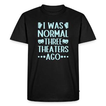 Musical Theatre I Was Normal Theater Design - Men's Premium Organic T-Shirt - black - Front - Nico (187cm)