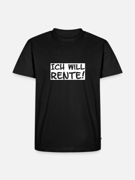 Ich will Rente - Männer Premium Bio T-Shirt - Schwarz