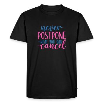 Never postpone what you can cancel - Men's Premium Organic T-Shirt - black - Front - Nico (187cm)