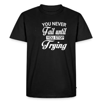 you never fail until you stop Trying white - Men's Premium Organic T-Shirt - black - Front - Nico (187cm)