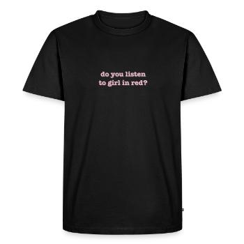 "Do you listen to girl in red?" Font pink - Men's Premium Organic T-Shirt - black - Front - Nico (187cm)