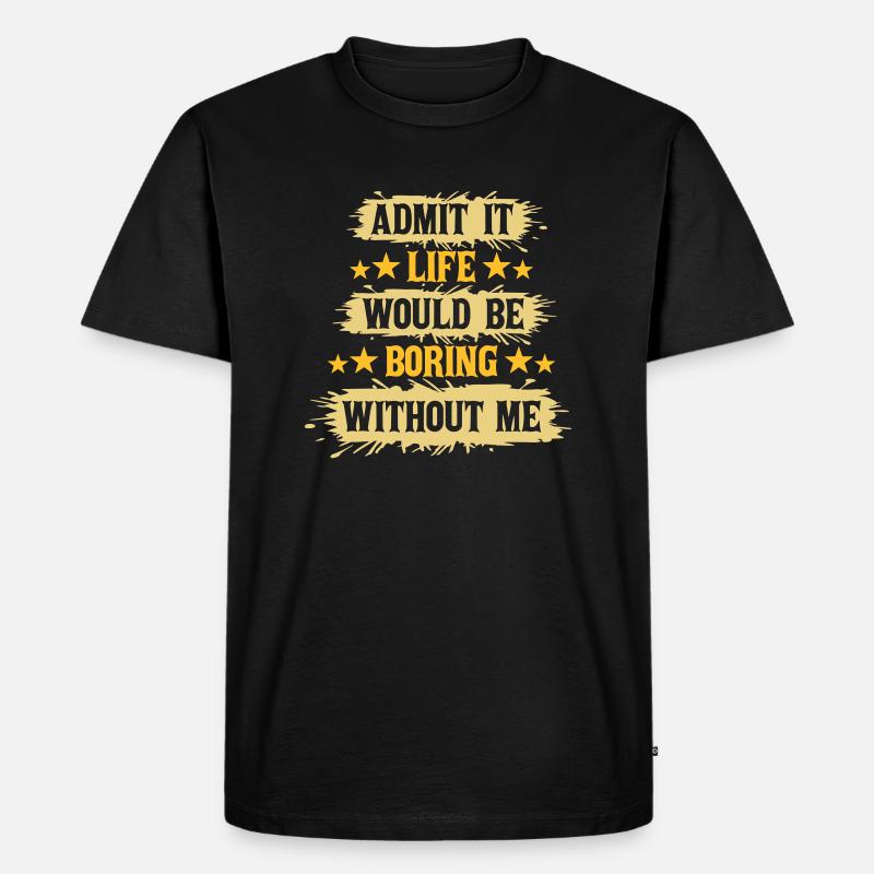 vie ennuyeuse sans moi - T-shirt Premium bio Homme - noir