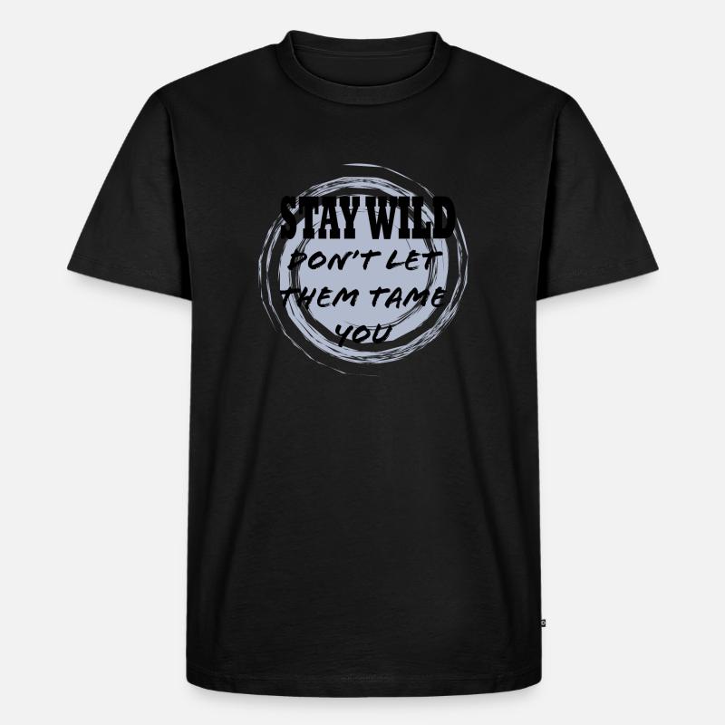 Bleib wild - Männer Premium Bio T-Shirt - Schwarz