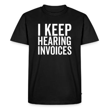 I Keep Hearing Invoices - Men's Premium Organic T-Shirt - black - Front - Nico (187cm)