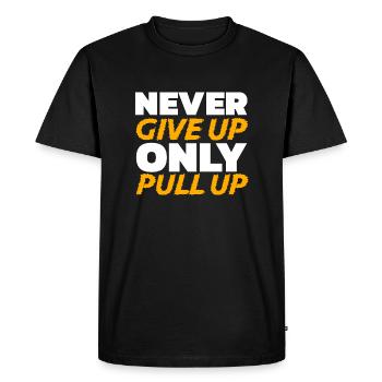 Never Give Up Only Pull Up Fitness Quote Strenght - Men's Premium Organic T-Shirt - black - Front - Nico (187cm)