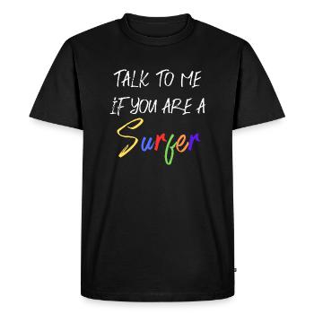 Talk to me, if you are a surfer - Men's Premium Organic T-Shirt - black - Front - Nico (187cm)