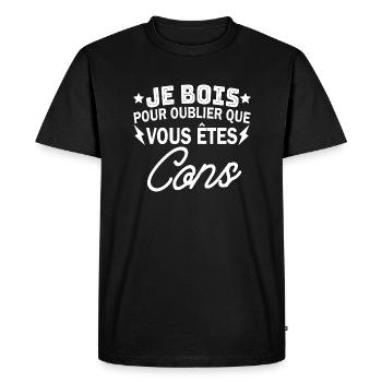 je bois pour oublier que vous êtes cons - T-shirt Premium bio Homme - noir - Devant - Nico (187cm)