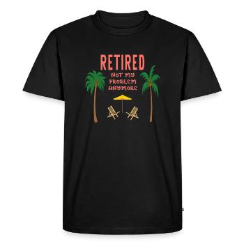 Retired not my problem anymore - Men's Premium Organic T-Shirt - black - Front - Nico (187cm)