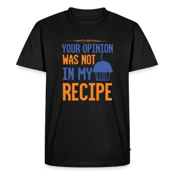 Your Opinion Was Not In My Recipe - Humor - Men's Premium Organic T-Shirt - black - Front - Nico (187cm)