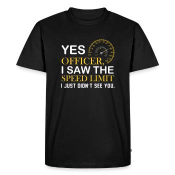 Yes officer I saw the speed limit - Men's Premium Organic T-Shirt - black - Front - Nico (187cm)