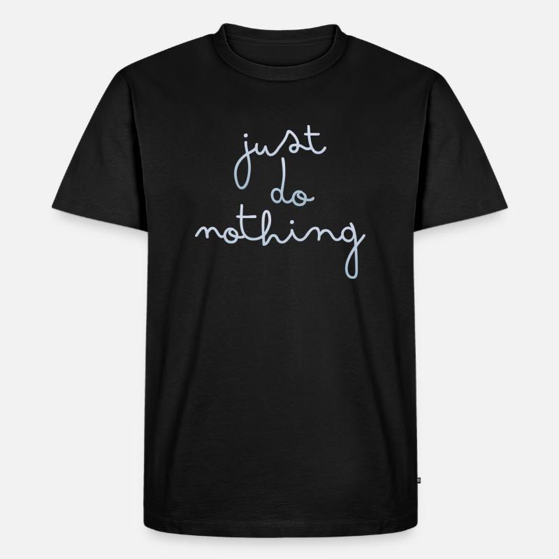 just do nothing - Männer Premium Bio T-Shirt - Schwarz