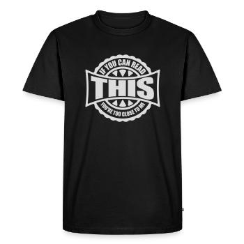 too close to me - Men's Premium Organic T-Shirt - black - Front - Nico (187cm)
