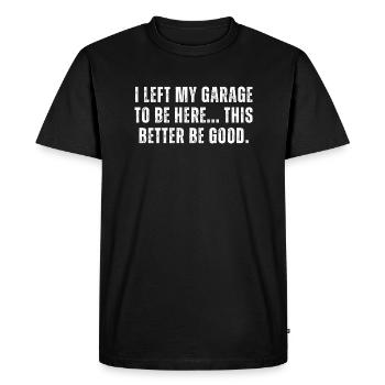 J’ai quitté mon garage pour être ici - T-shirt Premium bio Homme - noir - Devant - Nico (187cm)