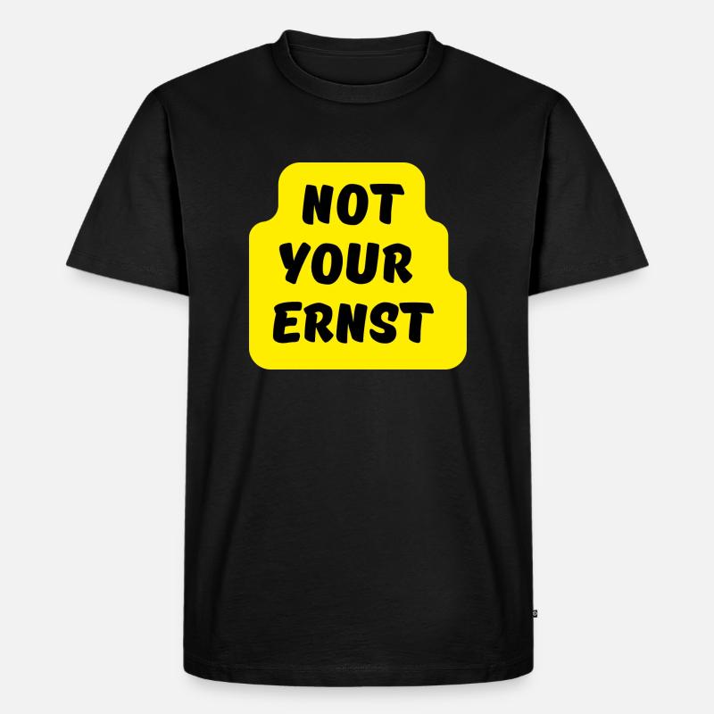 Not your ernst-Lustiger Spruch - Männer Premium Bio T-Shirt - Schwarz
