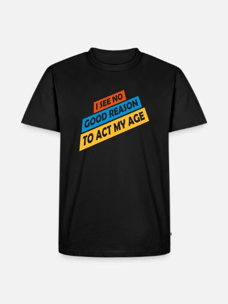 to act my age - Men's Premium Organic T-Shirt - black