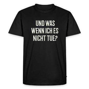 et si je ne le fais pas ? - Provocateur et direct - T-shirt Premium bio Homme - noir - Devant - Nico (187cm)