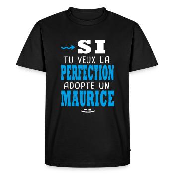 Maurice Si tu veux la perfection adopte un maurice - T-shirt Premium bio Homme - noir - Devant - Nico (187cm)