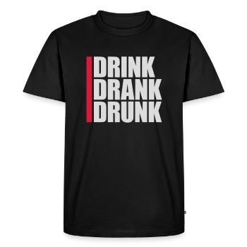 drink drank drunk quote - Men's Premium Organic T-Shirt - black - Front - Nico (187cm)