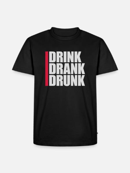 drink drank drunk quote - Men's Premium Organic T-Shirt - black