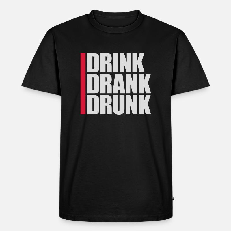 drink drank drunk Zitat - Männer Premium Bio T-Shirt - Schwarz