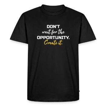 Dont wait the opportunity create it - Men's Premium Organic T-Shirt - black - Front - Nico (187cm)