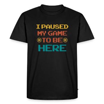 I PAUSED MY GAME TO BE HERE - Men's Premium Organic T-Shirt - black - Front - Nico (187cm)