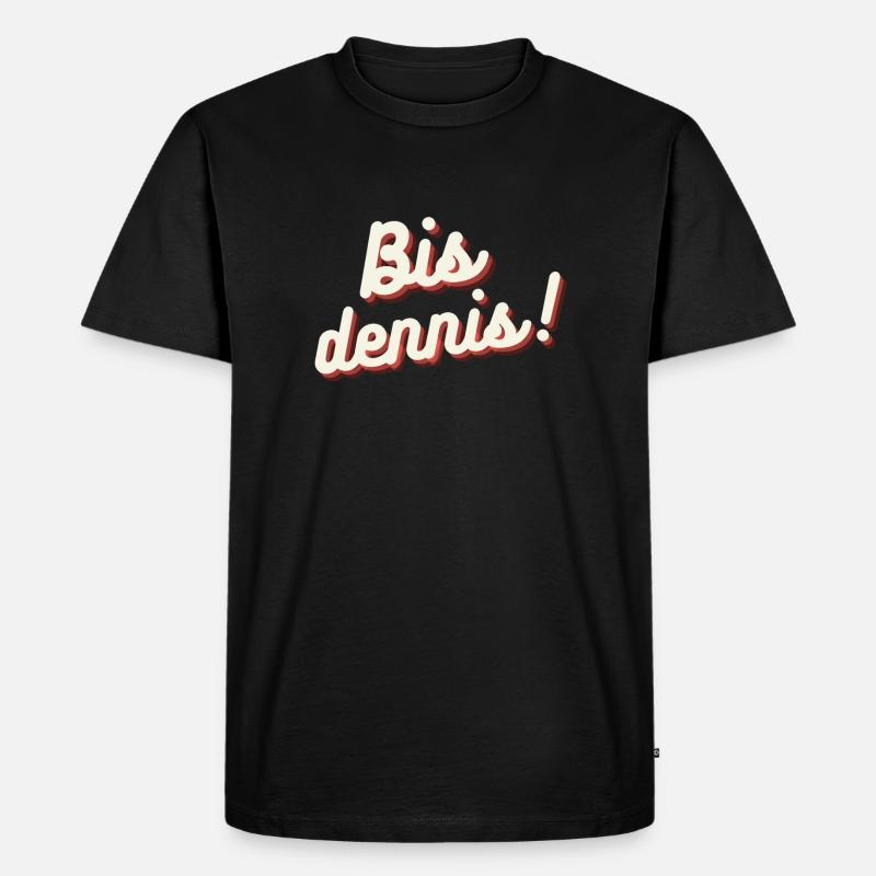 Bis dennis! - Männer Premium Bio T-Shirt - Schwarz