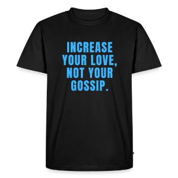 Increase Your Love Not Your Gossip - Christian - Men's Premium Organic T-Shirt - black - Front - Nico (187cm)