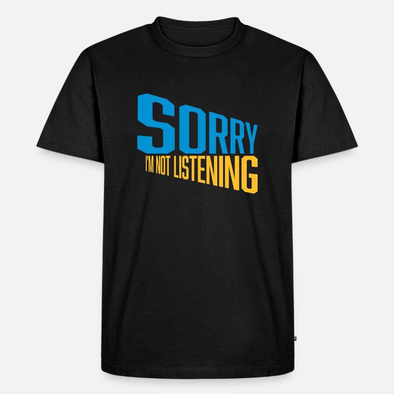 désolé de ne pas écouter - T-shirt Premium bio Homme - noir