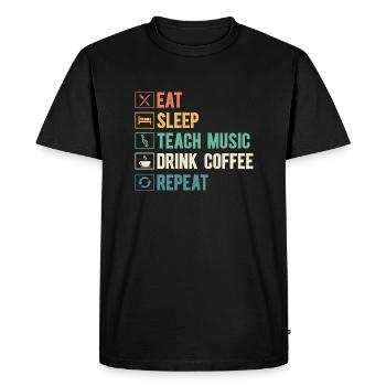 Eat Sleep Teach Music Drink Coffee Repeat School - Men's Premium Organic T-Shirt - black - Front - Nico (187cm)