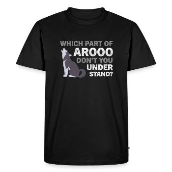 Chien husky Quelle partie d’Arooo ne comprenez-vous pas - T-shirt Premium bio Homme - noir - Devant - Nico (187cm)
