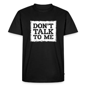 Ne me parlez pas drôle d’humour sarcastique blague citation - T-shirt Premium bio Homme - noir - Devant - Nico (187cm)