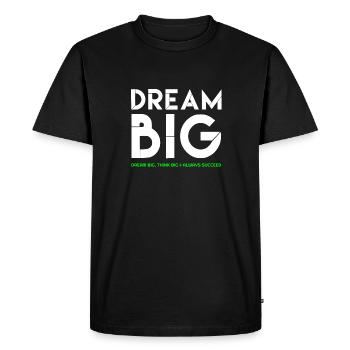 Dream Big, Dream Big quotes, famous quotes, quotes - Men's Premium Organic T-Shirt - black - Front - Nico (187cm)