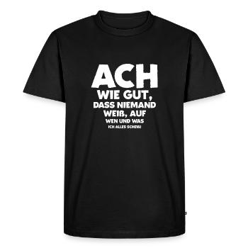 Ach wie gut, dass niemand weiß... - Männer Premium Bio T-Shirt - Schwarz - Vorne - Nico (187cm)