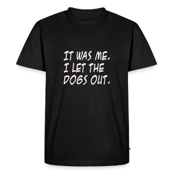 C'était moi. Je laisse les chiens sortir. - T-shirt Premium bio Homme - noir - Devant - Nico (187cm)