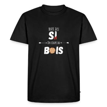 Avec des si on coupe du bois citation humour - T-shirt Premium bio Homme - noir - Devant - Nico (187cm)