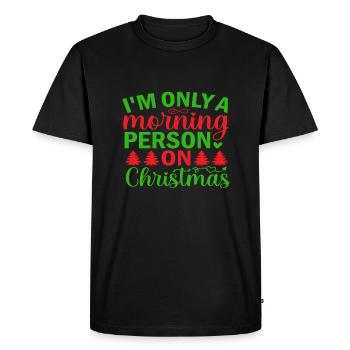 I ́m only a morning Person on Christmas - Men's Premium Organic T-Shirt - black - Front - Nico (187cm)