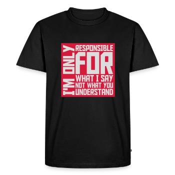 what I say quote - Men's Premium Organic T-Shirt - black - Front - Nico (187cm)