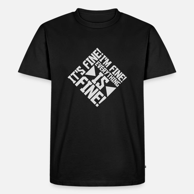 everything is fine Zitat - Männer Premium Bio T-Shirt - Schwarz