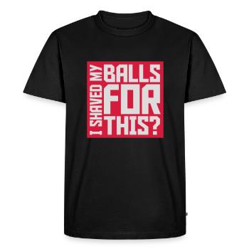 I shaved my balls - Men's Premium Organic T-Shirt - black - Front - Nico (187cm)