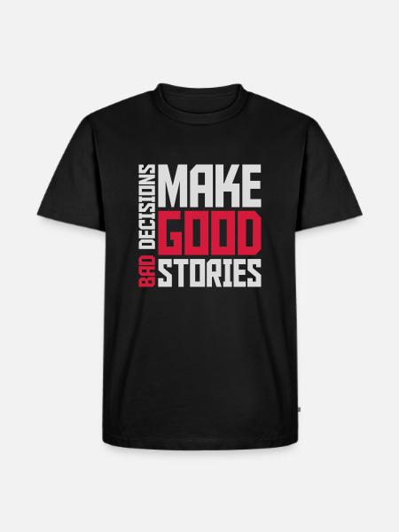bad decisions great stories - Men's Premium Organic T-Shirt - black