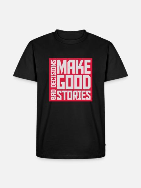 bad decisions great stories - Men's Premium Organic T-Shirt - black
