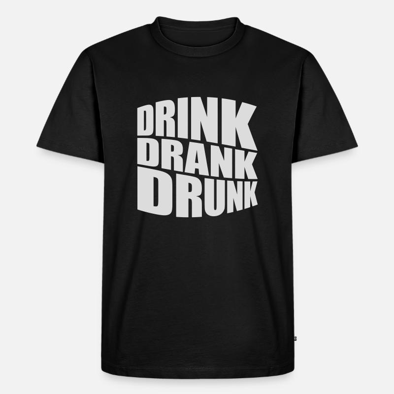 drink drank drunk Zitat - Männer Premium Bio T-Shirt - Schwarz